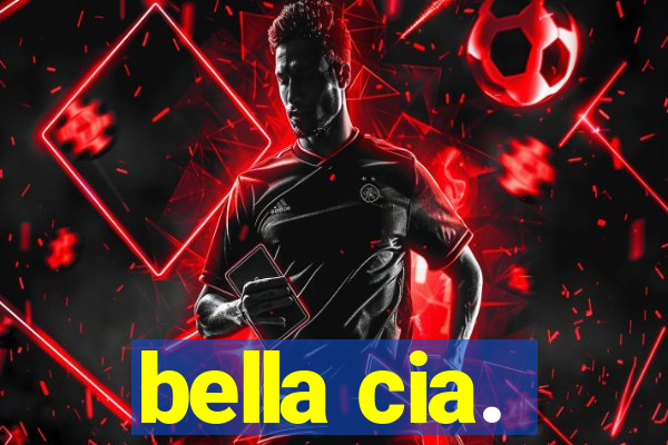 bella cia.